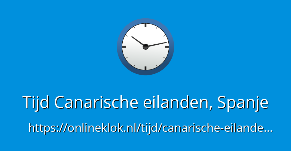 Tijd Canarische Eilanden Spanje OnlineKlok nl tijd-canarische-eilanden-spanje-onlineklok-nl