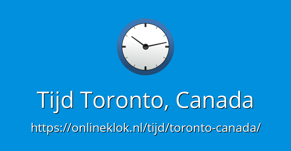 Tijd Toronto, Canada OnlineKlok.nl Tijd Toronto, Canada OnlineKlok.nl