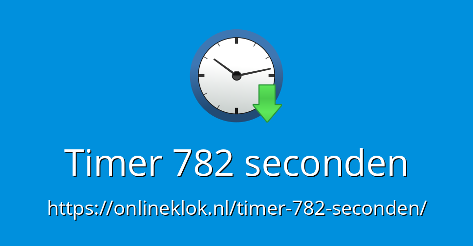 Timer 782 seconden - Online Timer
